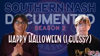 S2ep5: Happy Halloween (I guess) | SOUTHERN NASH DOCUMENTED