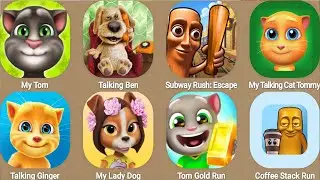 My Talking Tom,Talking Ben,Subway Rush;Escape,My Talking Cat Tommy,Talking Ginger...