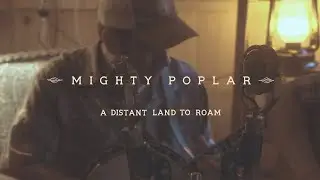 Mighty Poplar - A Distant Land to Roam