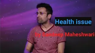 Health Issue by Sandeep Maheshwari || Motivational video || 2018