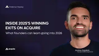 Inside 2025&rsquo;s Winning Exits on Acquire: What founders can learn going into 2026 [Webinar Replay]