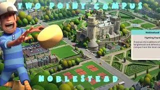 Two Point Campus  - 04 - Noblestead