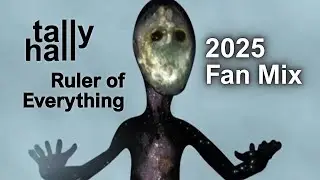 Tally Hall - Ruler of Everything (2025 Fan Mix)