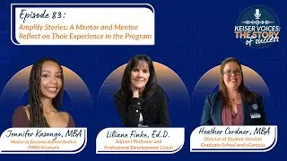 Mentor-Mentee Journey: Success & Growth in Keiser University&rsquo;s Amplify Program  | Ep. 83