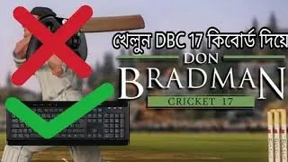 How To Play Don Bradman Cricket 17 With Keyboard