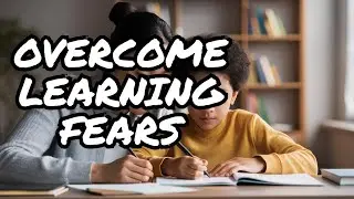 Fear of Failure: Parenting Study Tips on how to learn
