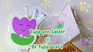 Tulip Pen Holder and 3D Tulips Card Making 🌷