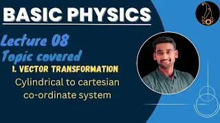 Vector transformation cylindrical to cartesian coordinate system lecture 08 By Arpit Sir