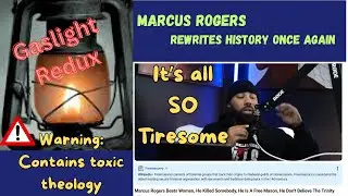 Marcus Rogers: Gaslight Redux ⚠️ Warning: Contains Toxic Theology