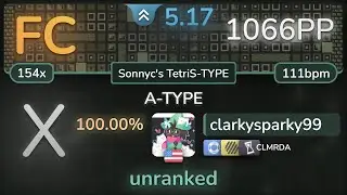 clarkysparky99 | Hirokazu Tanaka - A-TYPE [Sonnyc's TetriS-TYPE] +HDHTNFDACLMR SS FC 1066pp - osu!