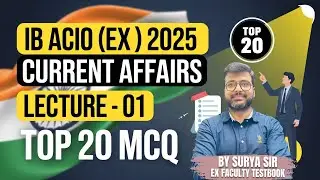 IB ACIO (EXE) 2025 | Current Affairs Lecture-01 | Top 20 MCQ with Full Explanation