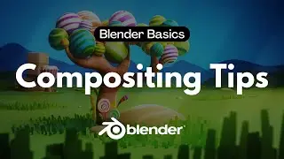 Blender Basics - Compositing Tips - 12 Things You Must Know!