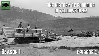 The 2022 Yellowstone Flood &ndash; The History of Flooding in Yellowstone National Park