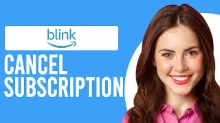 How To Cancel Blink Subscription (How Do I Cancel My Blink Subscription)