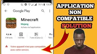 Comment r&eacute;gler le probl&egrave;me de application non compatible sur Android