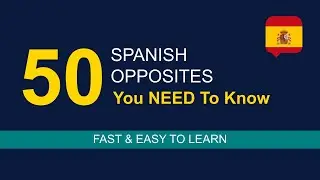 Talk Like a Native: Master These 50 Spanish Opposites