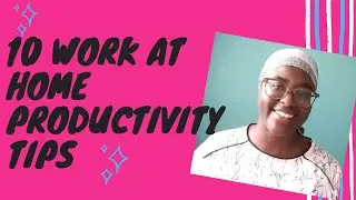 10 Work At Home Productivity Tips