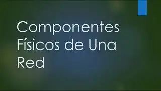 Componentes fisicos de una Red