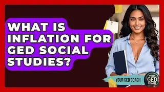 What Is Inflation For GED Social Studies? - Your GED Coach