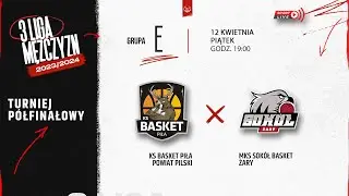 KS Basket Piła-Powiat Pilski - MKS Sokół Basket Żary (1/2 3 LM)