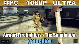 Airport Firefighters - The Simulation gameplay HD -  Firefighter Simulator - [PC - 1080p]