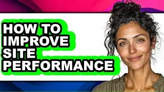 How to Improve Site Performance (easy Method)
