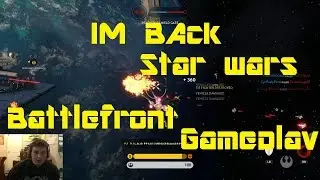 I'm back! Star wars battlefront gameplay