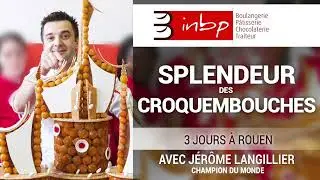 Stage INBP &ldquo;Splendeur des croquembouches&rdquo; avec J&eacute;r&ocirc;me LANGILLIER   Champion du Monde