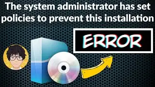 System Administrator Has Set Policies To Prevent This Installation in Windows 10 💻⚙️🐞