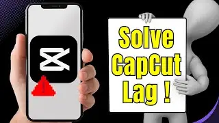 How to Fix CapCut Lag | CapCut Lagging Solved After Latest Update [2026]