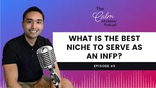 What is the best niche to serve as an INFP? | The Calm Marketer Podcast
