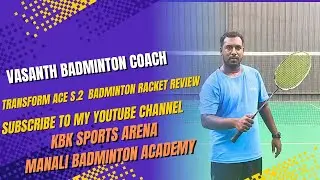 TRANSFORM ACE S.2 BADMINTON RACKET REVIEW #vasanthbadmintoncoach #kbksportsarena