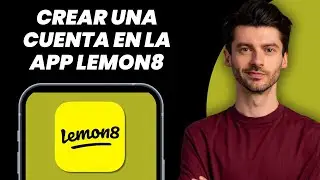 C&oacute;mo crear una cuenta en la aplicaci&oacute;n Lemon8 - Gu&iacute;a completa