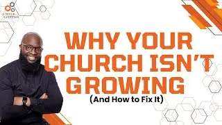 Why Your Church Isn't Growing (And How to Fix It)