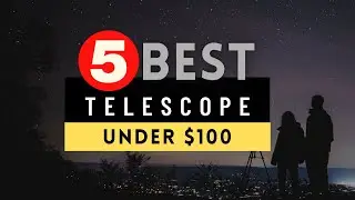 Best Telescope under $100 in 2021 🔶 Top 5 Budget Telescope under 100 Dollars