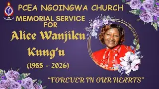 MEMORIAL AND CANDLE LIGHTING CEREMONY FOR ALICE WANJIKU KUNG'U / 1955 - 2026.