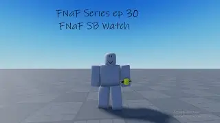 FNaF in roblox Series ep 30 / FNaF SB FazWatch
