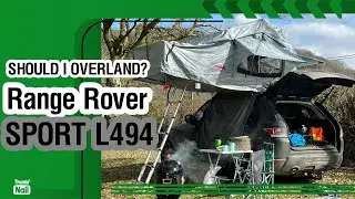 Should I use my high mileage Range Rover L494 to Overland? (3.0 SDV6 with Roof Tent)
