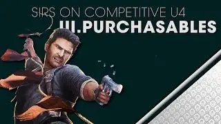 Sirs on Competitive Uncharted 4 - III. Purchasables