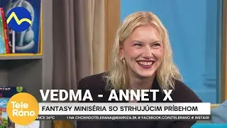 Vedma - Annet X - rozhovor o pesničke a postave zo seriálu  | Teleráno