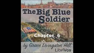 📖🕯 Christian Fiction: The Big Blue Soldier by Grace Livingston Hill (1865 - 1947) - Chapter 6