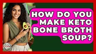 How Do You Make Keto Bone Broth Soup? - Keto Kitchen HQ
