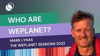 Who are WePlanet? // Mark Lynas // A New Hope: The WePlanet Sessions 2022