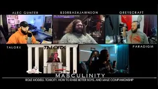 Masculinity: A Panel Discussion (Feat. AlecGunter, Talorx, Paradigm Shift, and B33rbashJawnson)