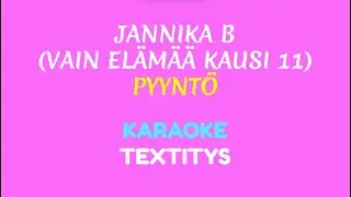 Jannika B - Pyynt&ouml; (Vain el&auml;m&auml;&auml; kausi 11) (KARAOKE TEXTITYS)