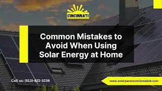 Common Mistakes to Avoid When Using Solar Energy at Home