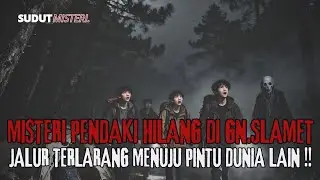 JALUR TERLARANG GUNUNG SLAMET, KONON ADA SEBUAH JALUR RAHASIA YANG MENUJU KE PINTU DUNIA LAIN!!