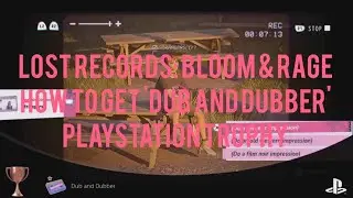 How To Get 'Dub and Dubber' PlayStation Trophy | Lost Records Bloom & Rage