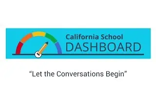 California School Dashboard - Let the Conversations Begin