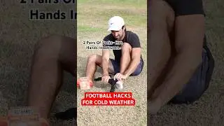 FOOTBALL HACKS FOR COLD WEATHER